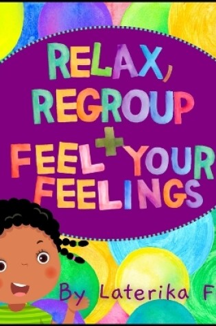 Cover of Relax, Regroup and Feel Your Feelings