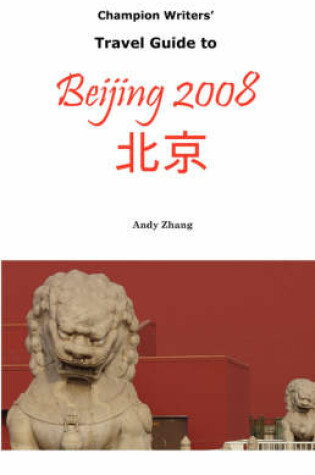 Cover of Champion Writers' Travel Guide to Beijing 2008