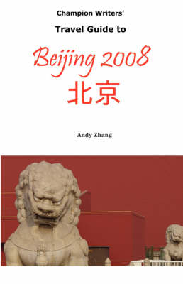 Book cover for Champion Writers' Travel Guide to Beijing 2008