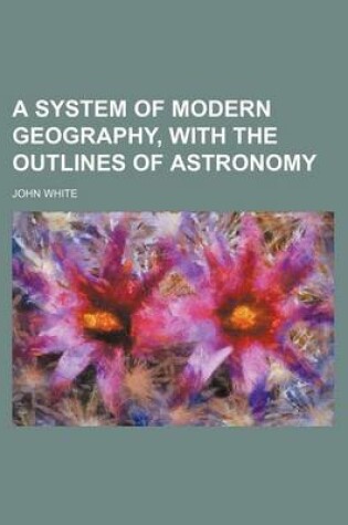 Cover of A System of Modern Geography, with the Outlines of Astronomy