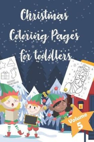 Cover of Christmas Coloring Pages for Toddlers Volume 5