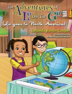 Cover of The Adventures Of Lo On The Go ( Lo goes to North America)