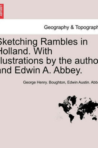 Cover of Sketching Rambles in Holland. with Illustrations by the Author and Edwin A. Abbey.