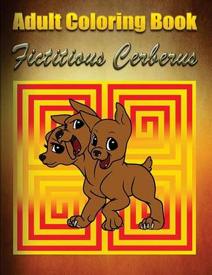 Book cover for Adult Coloring Book: Fictitious Cerberus