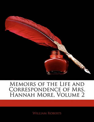 Book cover for Memoirs of the Life and Correspondence of Mrs. Hannah More, Volume 2