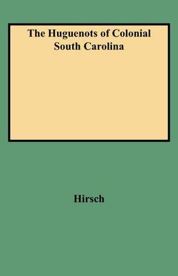 Book cover for The Huguenots of Colonial South Carolina