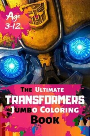 Cover of The Ultimate Transformer Jumbo Coloring Book Age 3-12