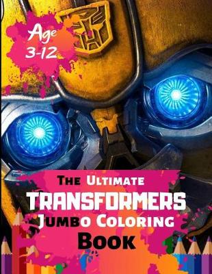 Book cover for The Ultimate Transformer Jumbo Coloring Book Age 3-12