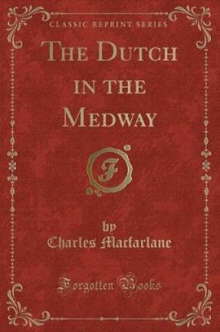 Cover of The Dutch in the Medway (Classic Reprint)