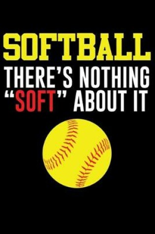 Cover of Softball There's Nothing Soft About it