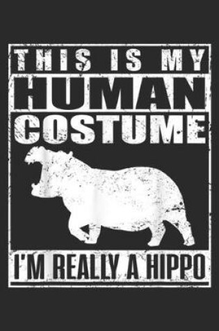 Cover of This Is My Human Costume I'm Really A Hippo