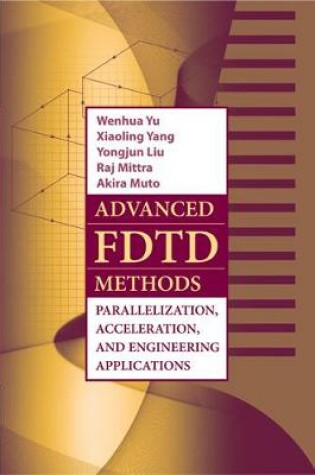 Cover of Advanced FDTD Methods: Parallelization, Acceleration, and Engineering Applications