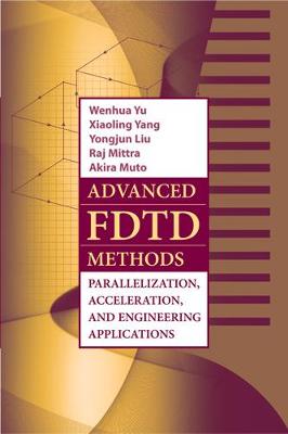 Book cover for Advanced FDTD Methods: Parallelization, Acceleration, and Engineering Applications