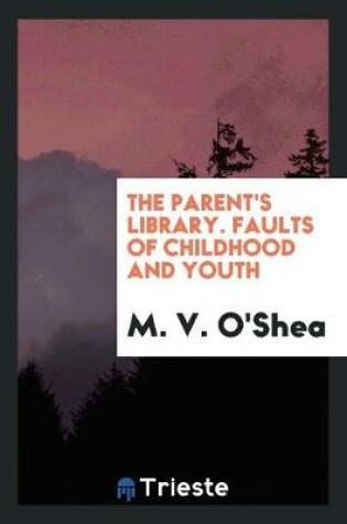Cover of The Parent's Library. Faults of Childhood and Youth