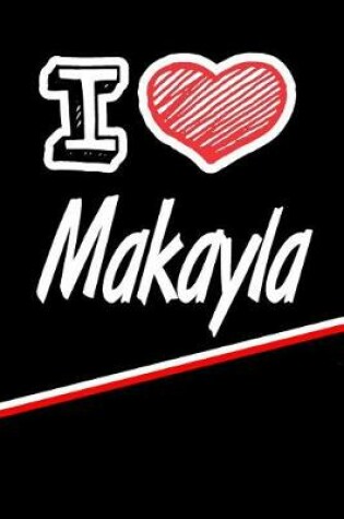 Cover of I Love Makayla