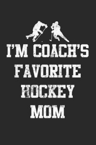 Cover of I'm Coach's Favorite Hockey Mom