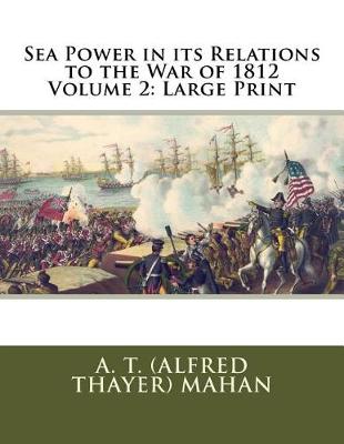 Book cover for Sea Power in Its Relations to the War of 1812 Volume 2