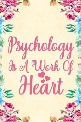 Book cover for Psychology Is A Work Of Heart