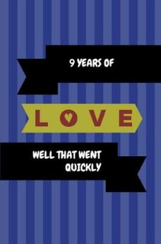 Cover of 9 Years of Love Well That Went Quickly