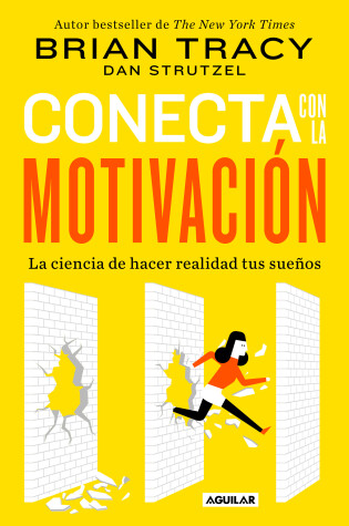 Cover of Conecta con la motivación. Siembra la motivación a voluntad / The Science of Motivation: Strategies & Techniques for Turning Dreams into Destiny