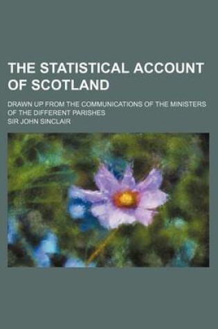 Cover of The Statistical Account of Scotland (Volume 9); Drawn Up from the Communications of the Ministers of the Different Parishes