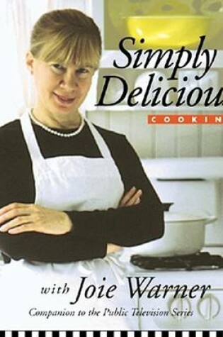 Cover of Simply Delicious Cooking with Joie Warner