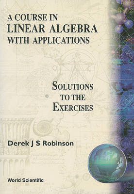 Book cover for Course In Linear Algebra With Applications: Solutions To The Exercises