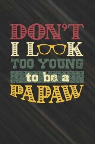 Cover of Don't I Look Too Young To Be A Papaw