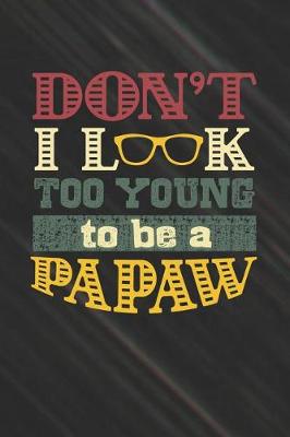 Book cover for Don't I Look Too Young To Be A Papaw