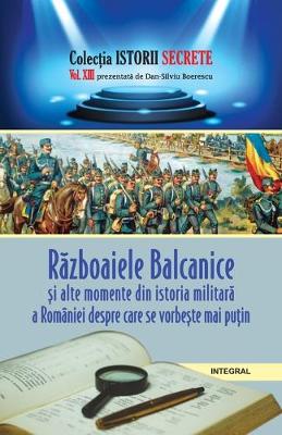 Book cover for Războaiele balcanice și alte momente din istoria militară a Romaniei despre care se vorbește mai puțin