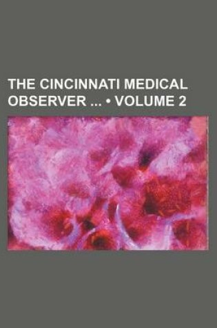 Cover of The Cincinnati Medical Observer (Volume 2)