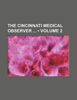 Book cover for The Cincinnati Medical Observer (Volume 2)