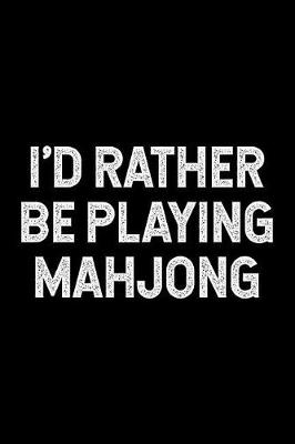 Book cover for I'd Rather Be Playing Mahjong