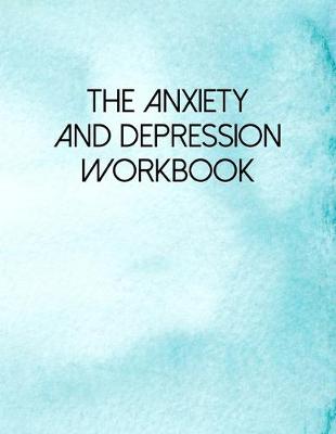 Book cover for The Anxiety And Depression Workbook