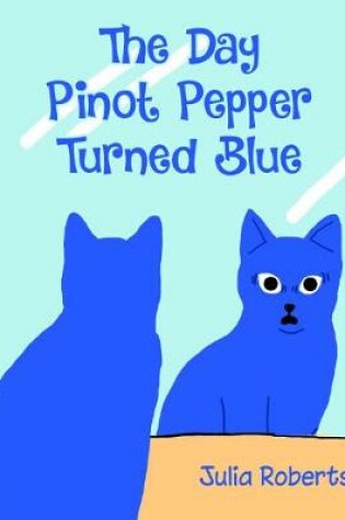Cover of The Day Pinot Pepper Turned Blue