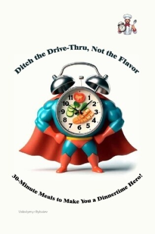 Cover of Ditch the Drive-Thru, Not the Flavor