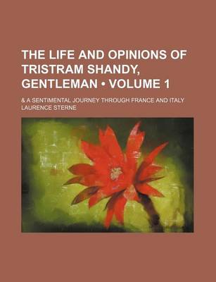 Book cover for The Life and Opinions of Tristram Shandy, Gentleman (Volume 1); & a Sentimental Journey Through France and Italy