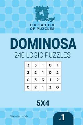 Cover of Creator of puzzles - Dominosa 240 Logic Puzzles 5x4 (Volume 1)
