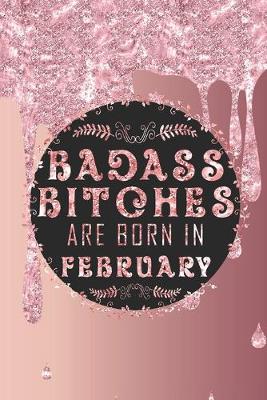 Cover of Badass Bitches Are Born In February