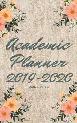 Book cover for Academic Planner 2019-2020 weekly monthly 5 x 8