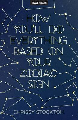 Book cover for How You'll Do Everything Based On Your Zodiac Sign