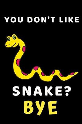 Book cover for You Don't Like Snake? Bye