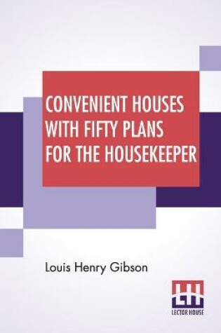 Cover of Convenient Houses With Fifty Plans For The Housekeeper