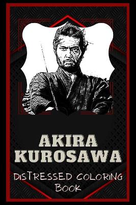 Book cover for Akira Kurosawa Distressed Coloring Book