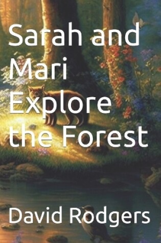 Cover of Sarah and Mari Explore the Forest