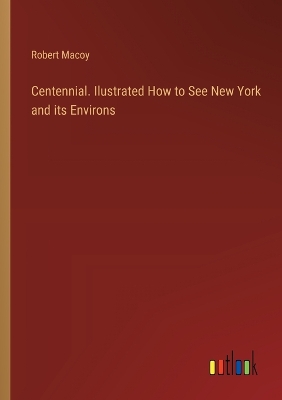 Book cover for Centennial. Ilustrated How to See New York and its Environs