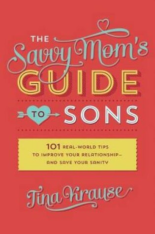 Cover of The Savvy Mom's Guide to Sons