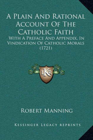 Cover of A Plain and Rational Account of the Catholic Faith