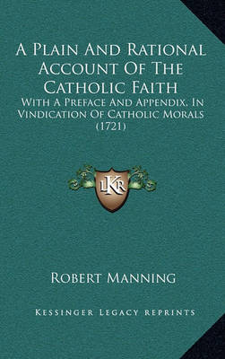 Book cover for A Plain and Rational Account of the Catholic Faith