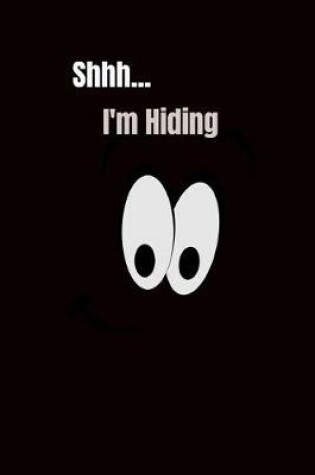 Cover of Shhh... I'm Hiding